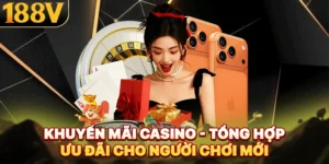 Khuyến Mãi Casino - Tổng Hợp Ưu Đãi Cho Người Chơi Mới