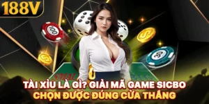 Tài Xỉu Là Gì? Mà Được Cộng Đồng Game Thủ 188V Chọn Lựa