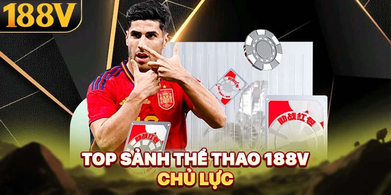 Top sảnh thể thao 188V chủ lực