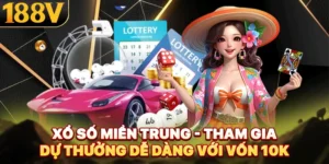 Xổ Số Miền Trung - Tham Gia Dự Thưởng Dễ Dàng Với Vốn 10K