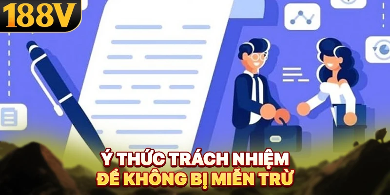 Ý thức trách nhiệm để không bị miễn trừ